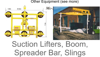 Other Equipment (see more)Suction Lifters, Boom, Spreader Bar, Slings